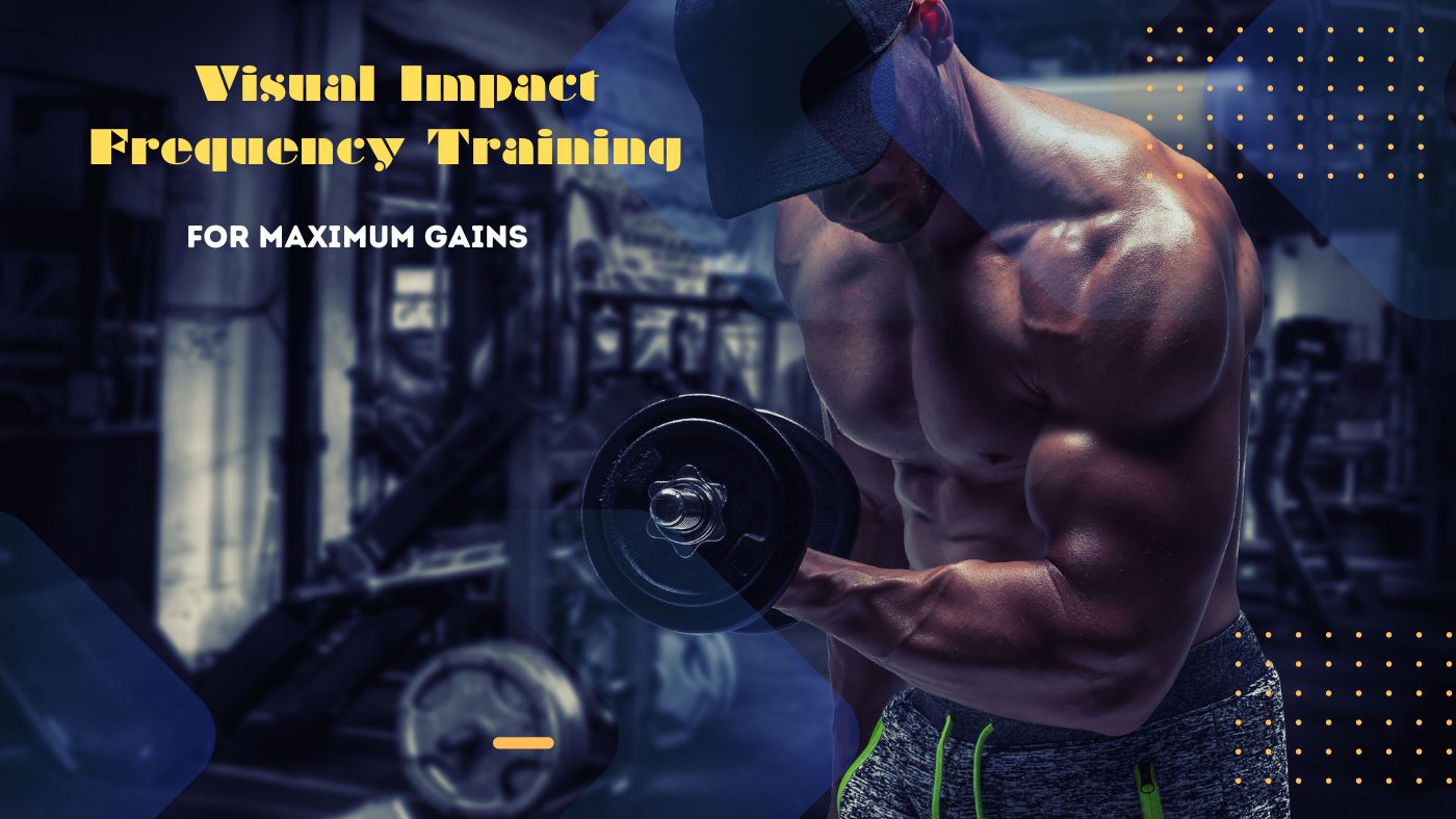 Uncover the Secrets of Visual Impact Frequency Training for Maximum Gains